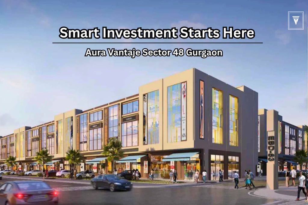 Aura Vantaje Gurgaon retail shops food court office space Sector 48