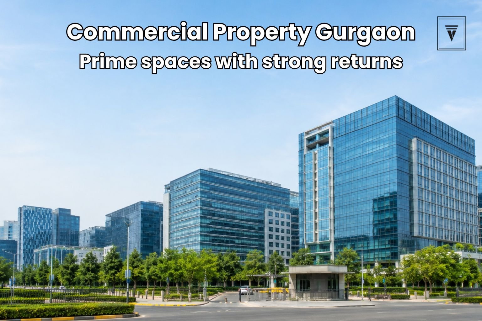 Commercial Property in Gurgaon: Complete Guide for Buyers and Investors