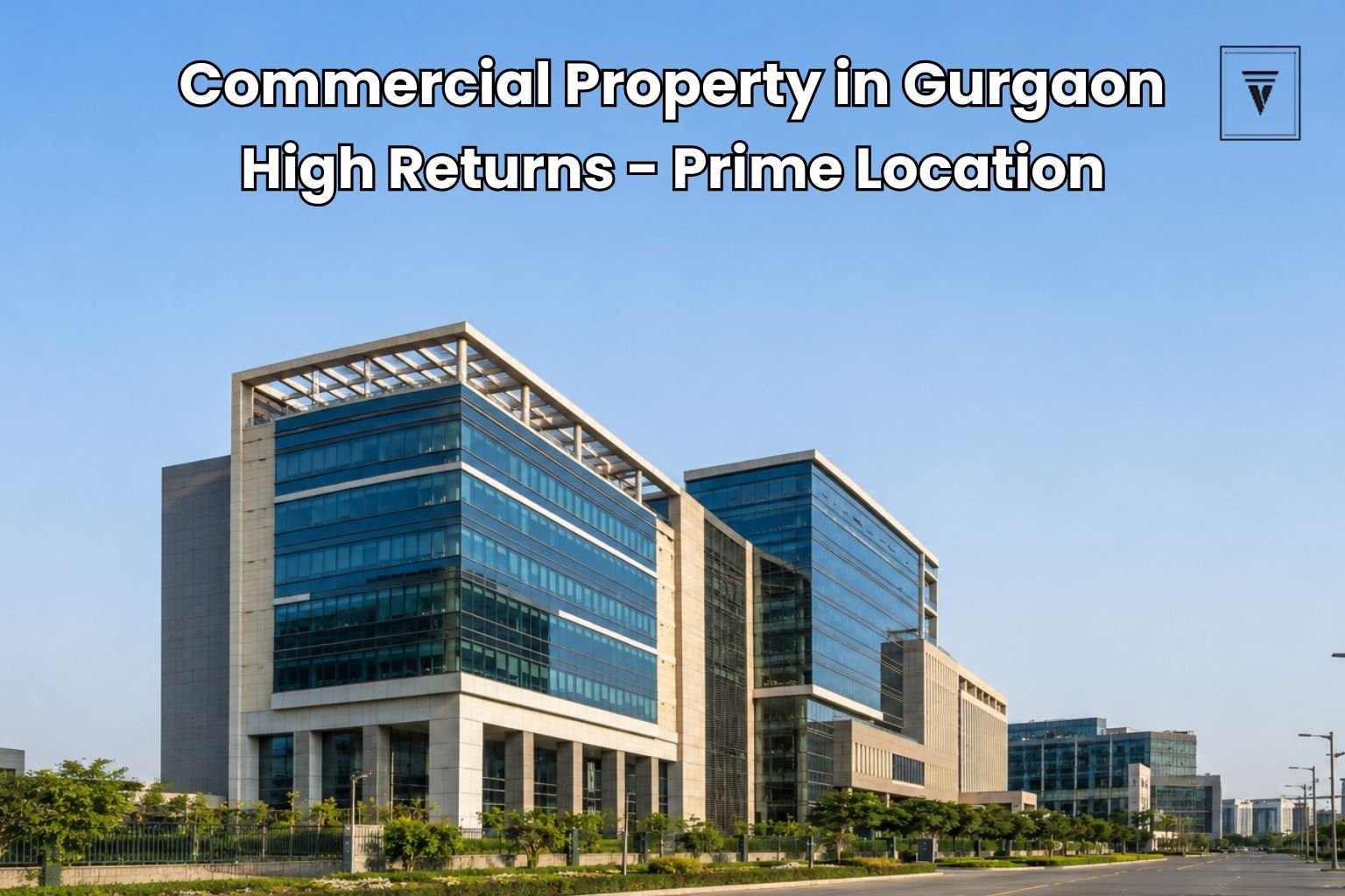 Modern commercial office buildings in Gurgaon with clear blue sky representing smart real estate investment
