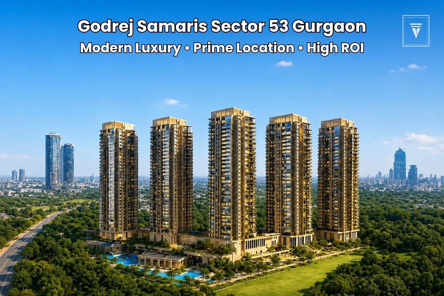 Godrej Samaris Sector 53 Gurgaon: Amenities, Location & Investment Guide