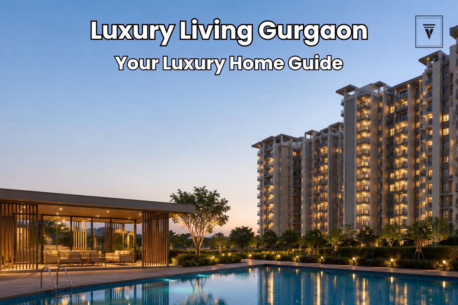 Luxury Apartments in Gurgaon: Ultimate Guide to Premium Living in 2026