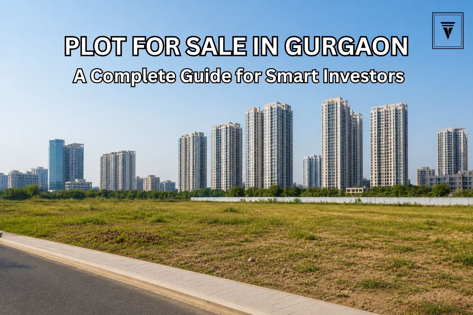 Open residential plot in Gurgaon with modern skyline background, ideal for real estate investment