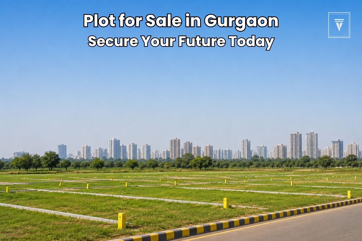 Why Buying a Plot for Sale in Gurgaon Is a Smart Decision