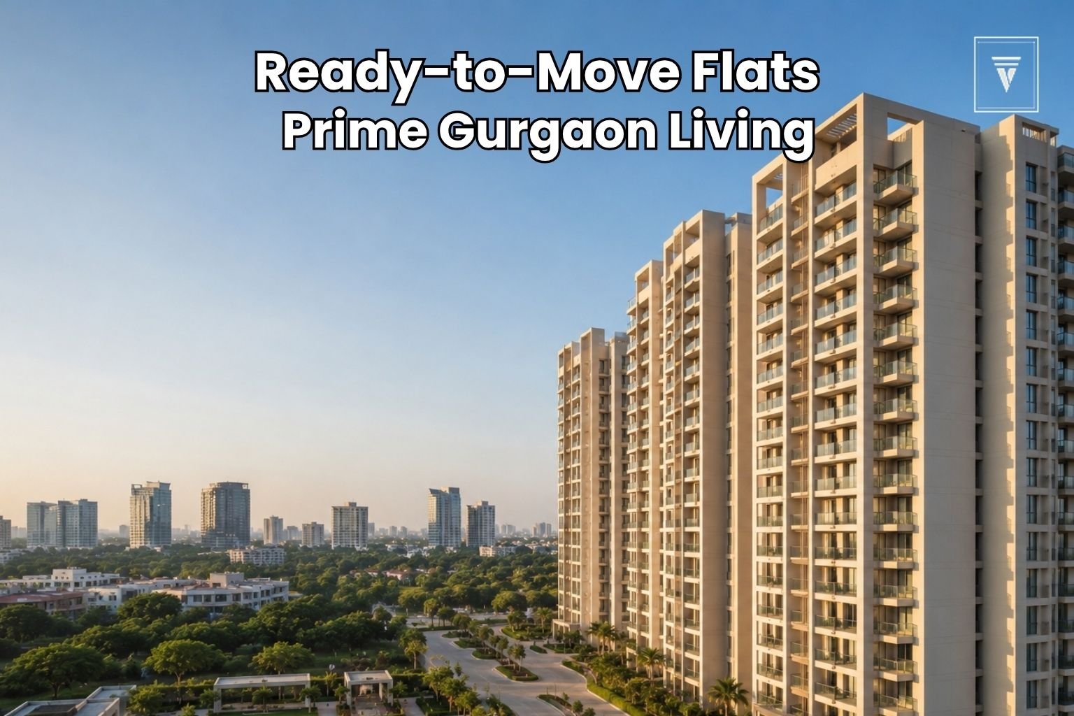 Ready-to-Move Flats for Sale in Gurgaon in Prime Residential Sectors