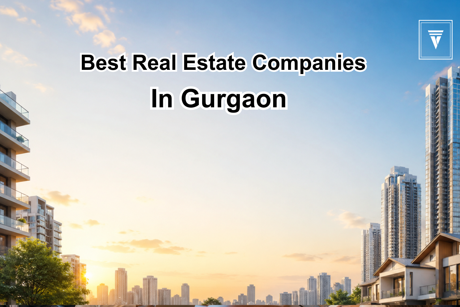 Top real estate companies in India for long-term property investment showcasing modern skyscrapers and urban residential developments