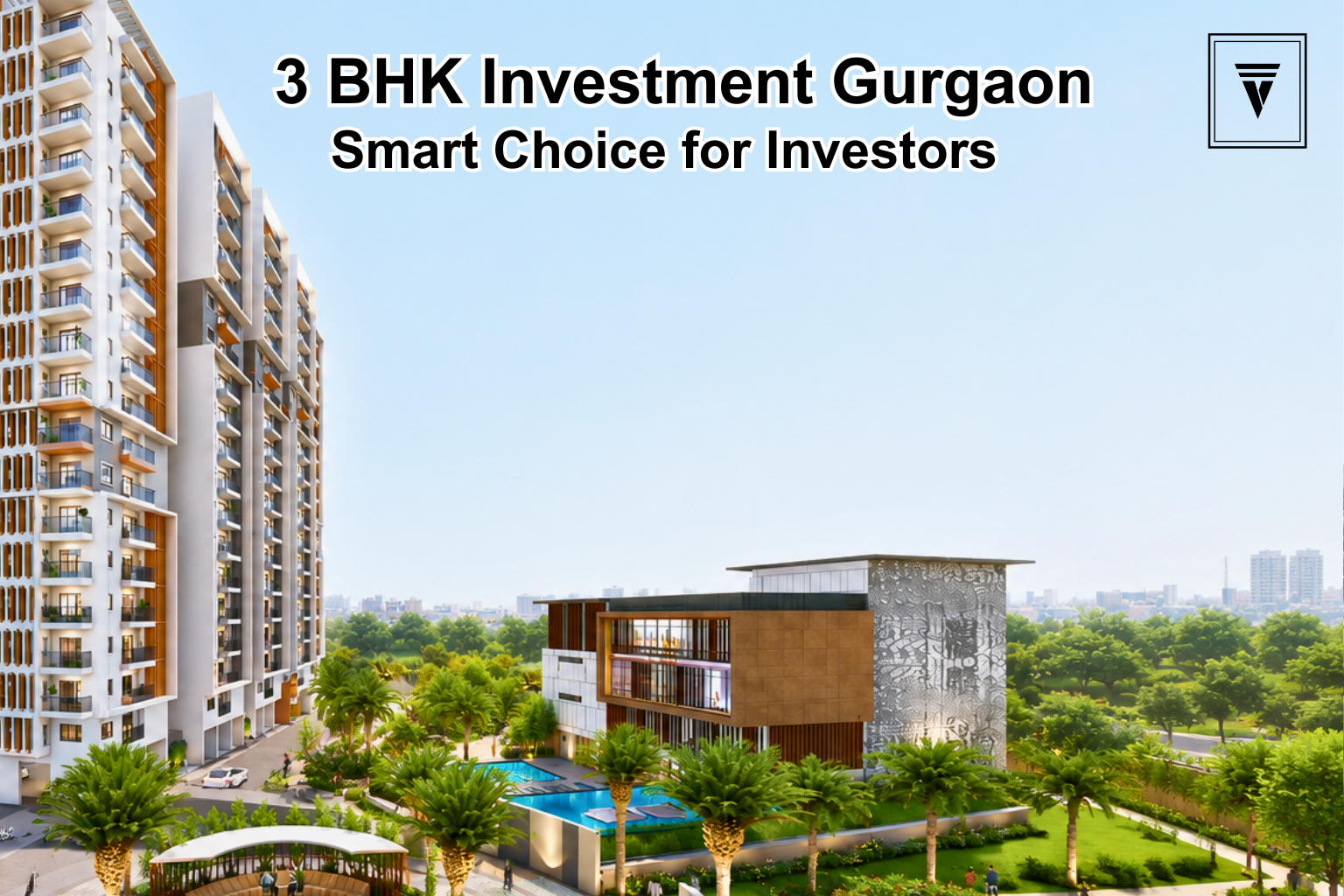 Why 3 BHK Flats in Gurugram Are the Best Real Estate Investment Option