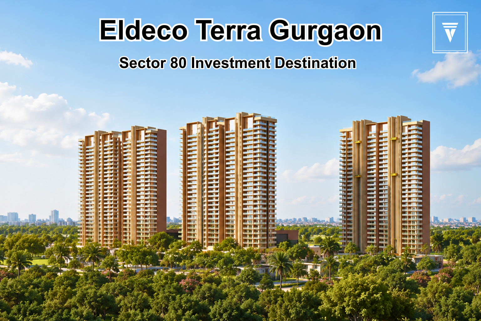 Eldeco Terra and SOL Sector 80 Gurgaon: Location, Features and Investment Benefits