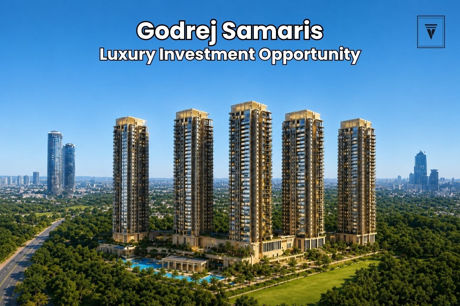 Why Godrej Samaris Sector 53 Gurgaon Is a Top Luxury Investment Opportunity