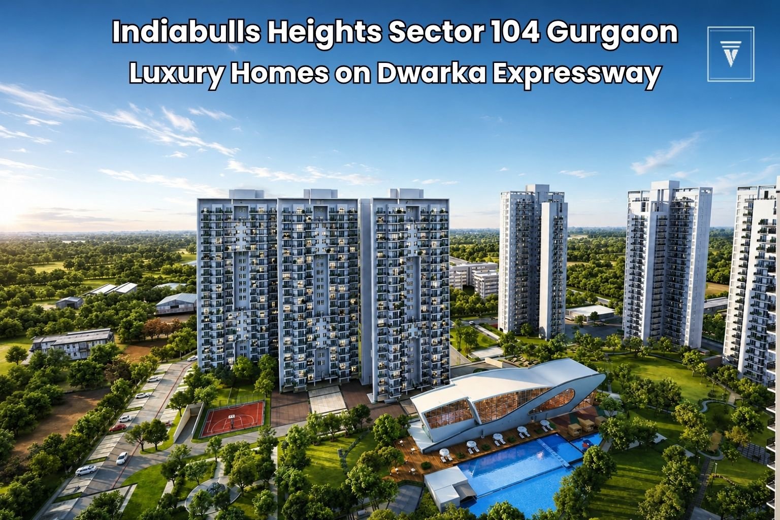 Indiabulls Heights Sector 104 Gurgaon – A Premium Address for Luxury Living on Dwarka Expressway