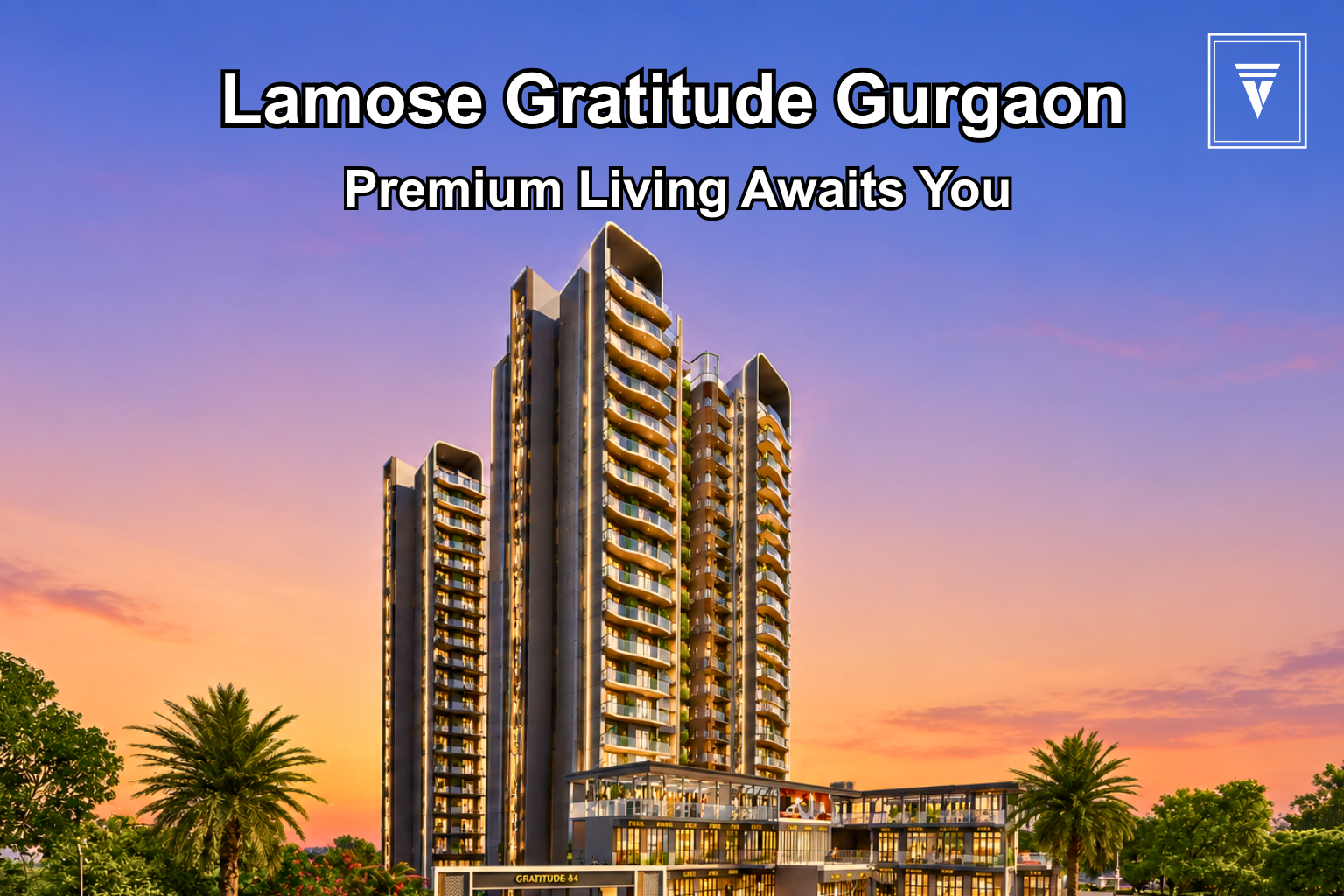 Lamose Gratitude Sector 84 Gurgaon – Premium 3 BHK Luxury Apartments on Dwarka Expressway: A Complete Homebuyer’s Guide