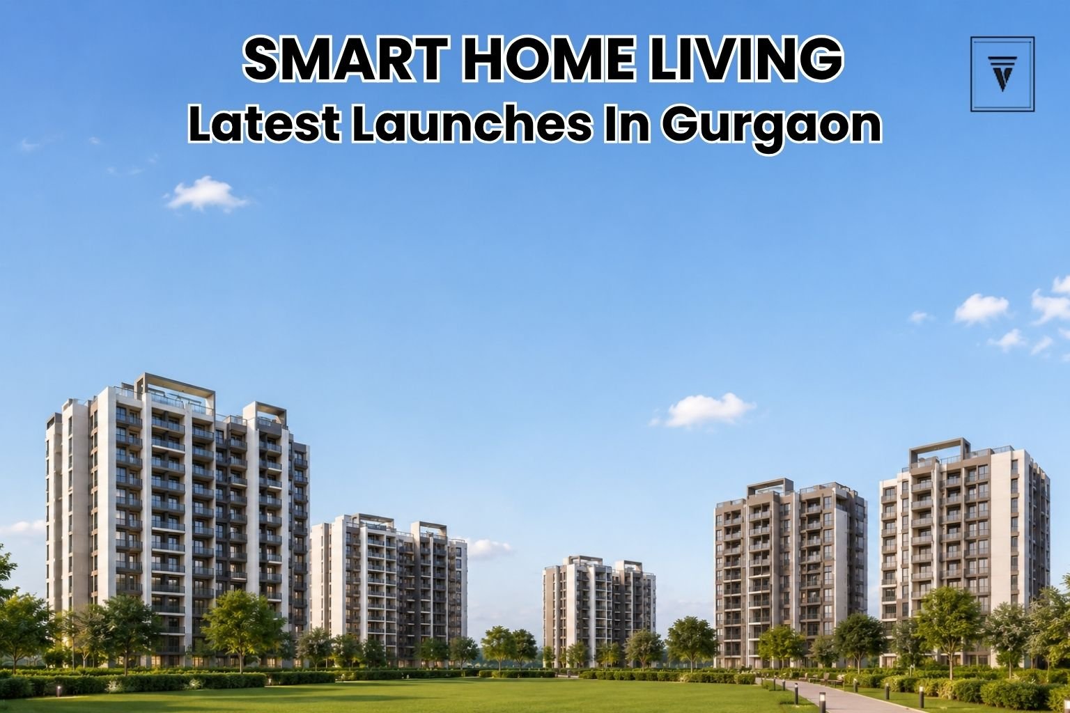 Latest New Launch Projects in Gurgaon with Smart Home Features