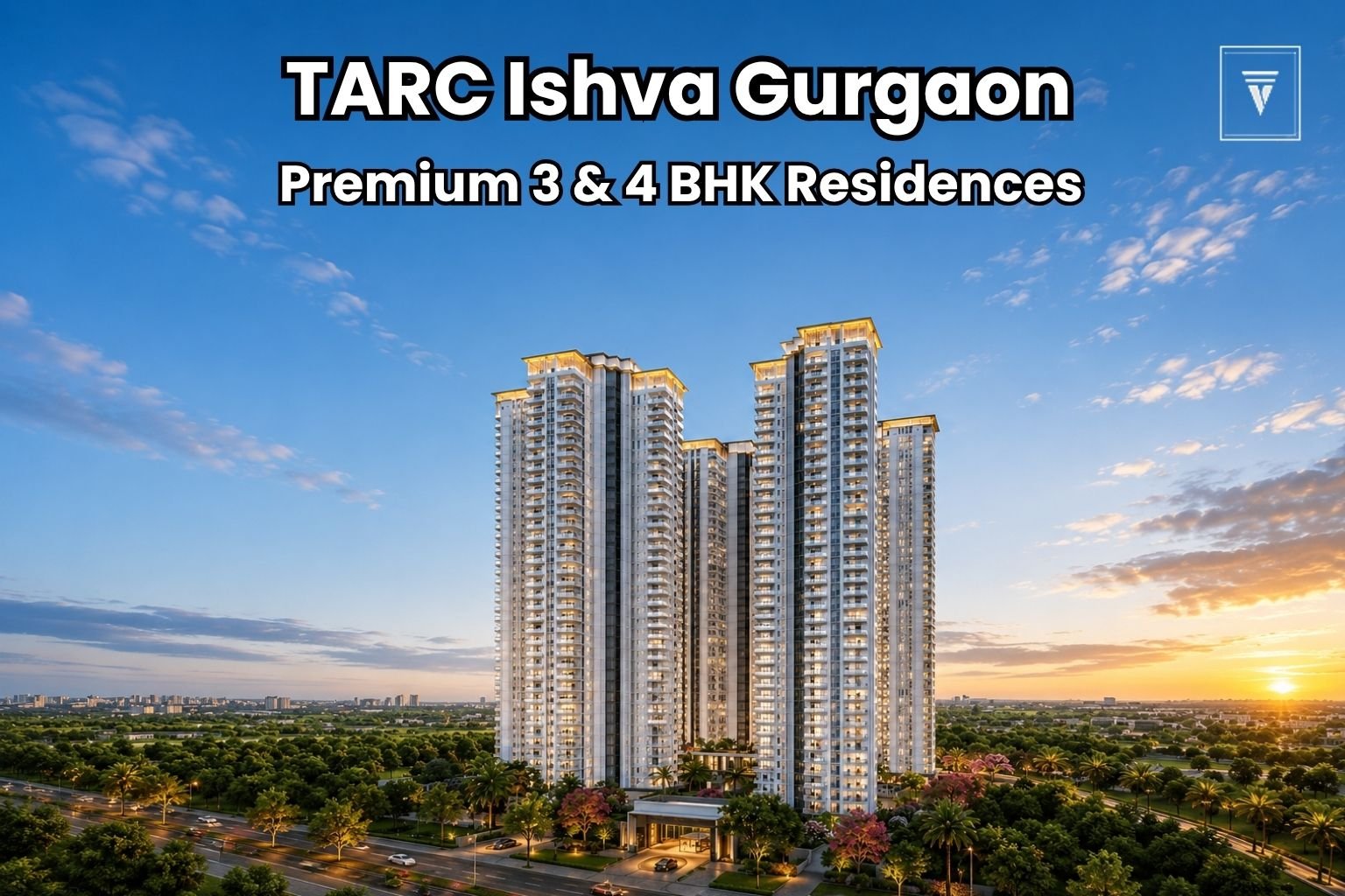 TARC Ishva Gurgaon Price, Payment Plan & Floor Plans – Complete Guide
