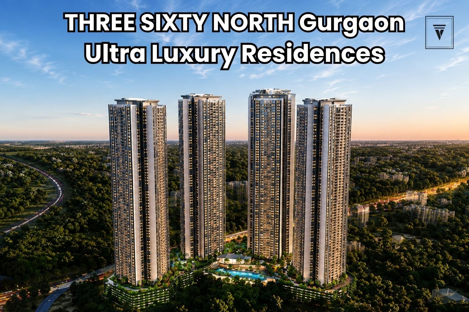 THREE SIXTY NORTH Gurgaon Review: Location, Price, Amenities and Investment Potential