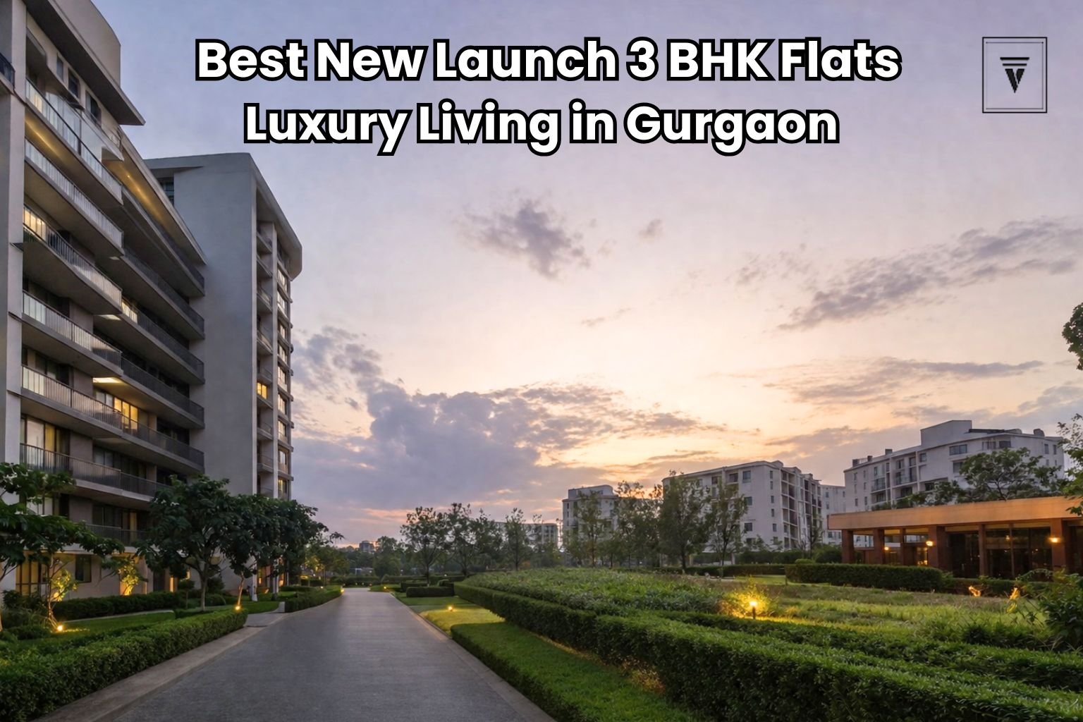 Best New Launch Projects Offering 3 BHK Flats in Gurgaon