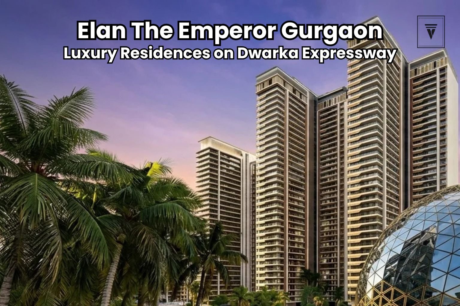 Elan The Emperor Gurgaon Price List: Everything Buyers Should Know