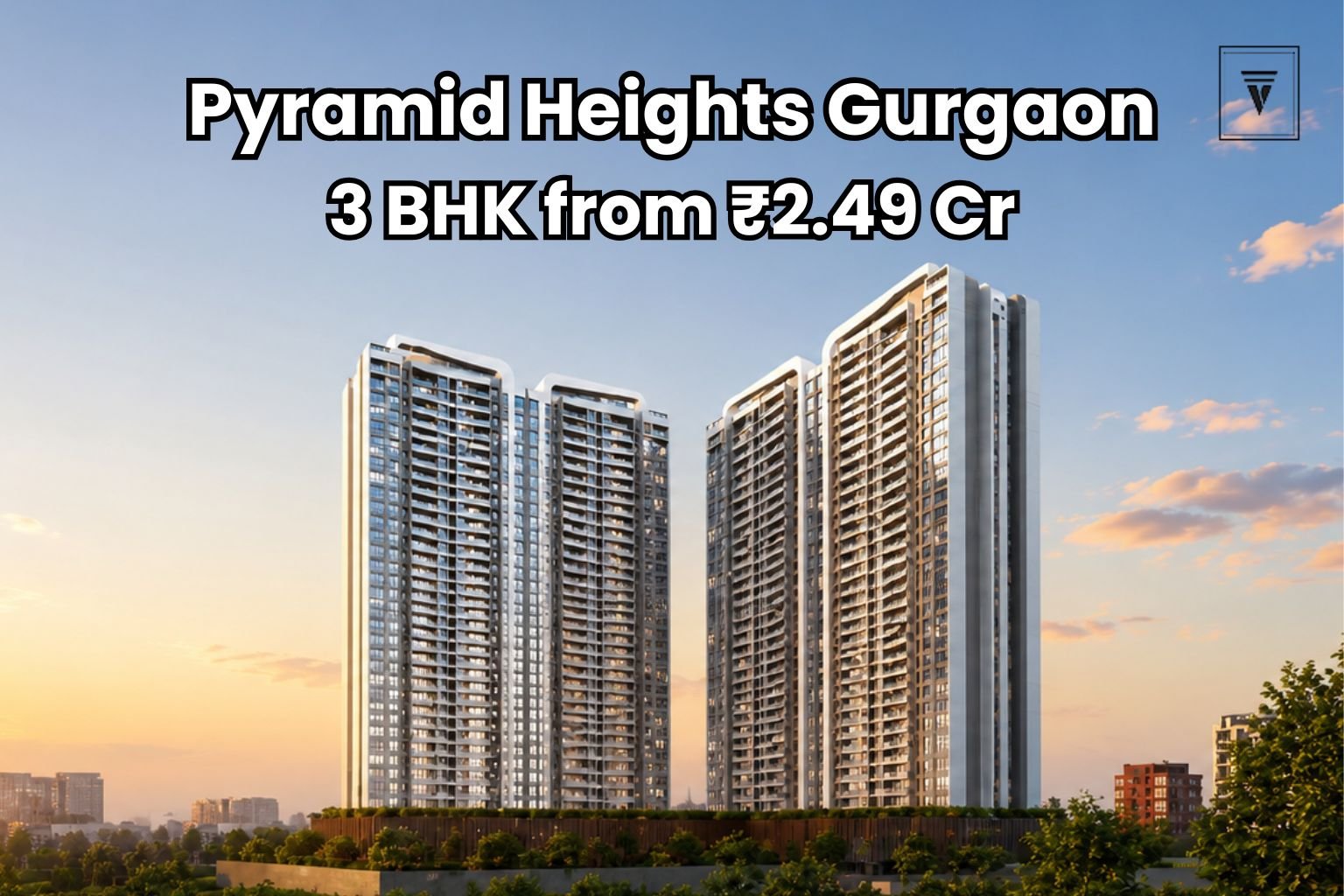 Pyramid Heights Gurgaon Review: Pros, Cons and Investment Potential