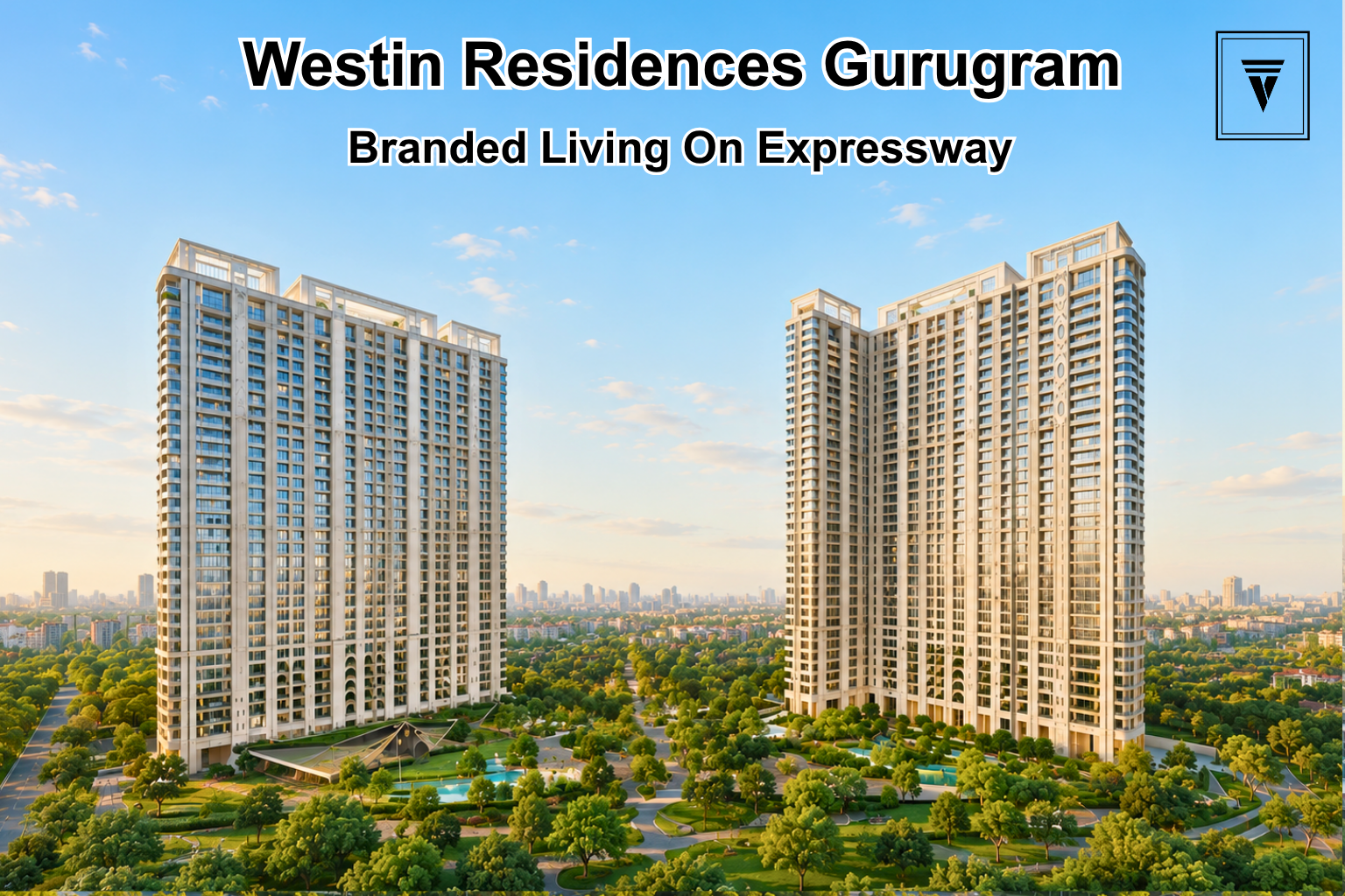 Westin Residences Gurugram: Branded Luxury Homes on Dwarka Expressway