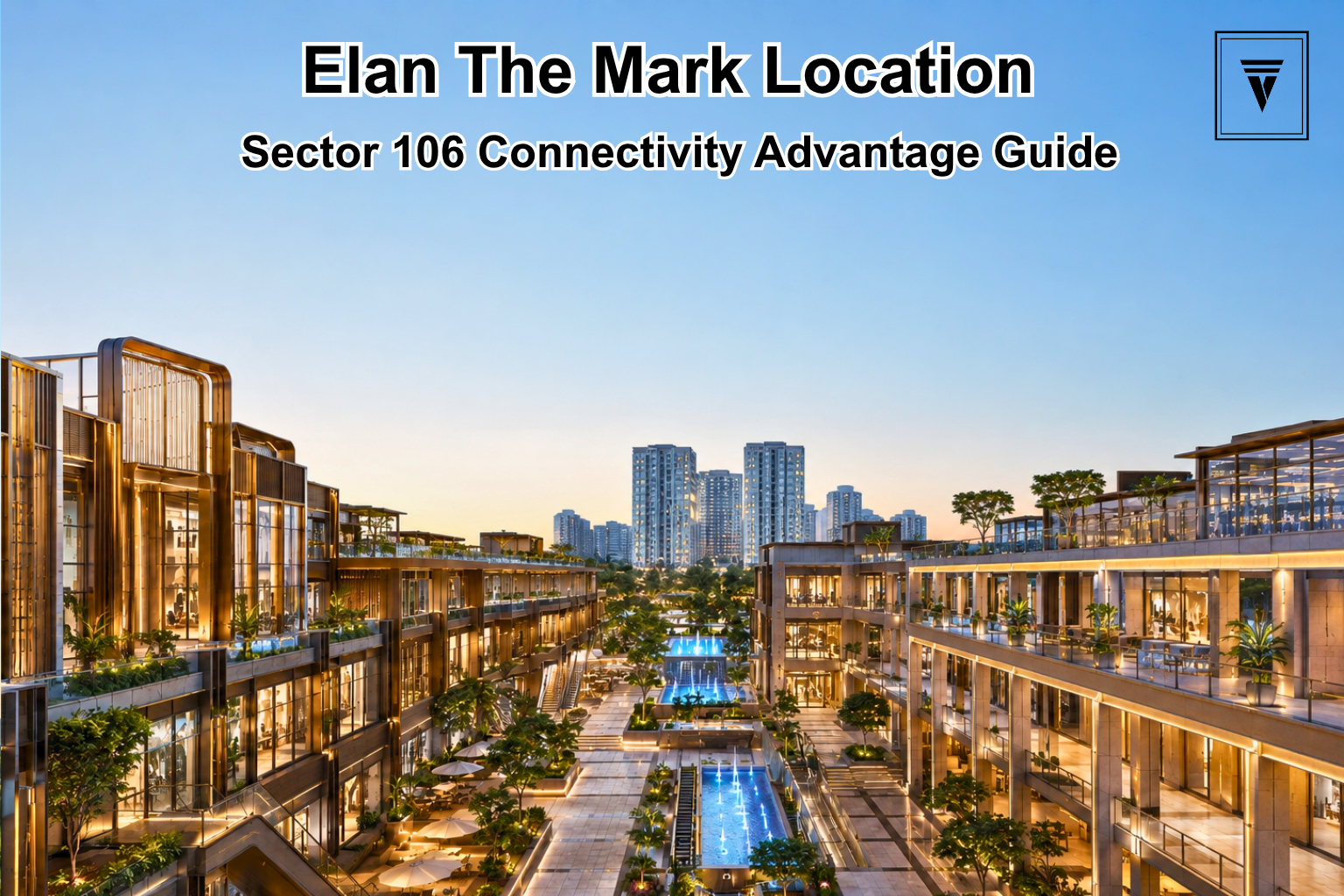 Elan The Mark Location: Sector 106 and Dwarka Expressway Connectivity