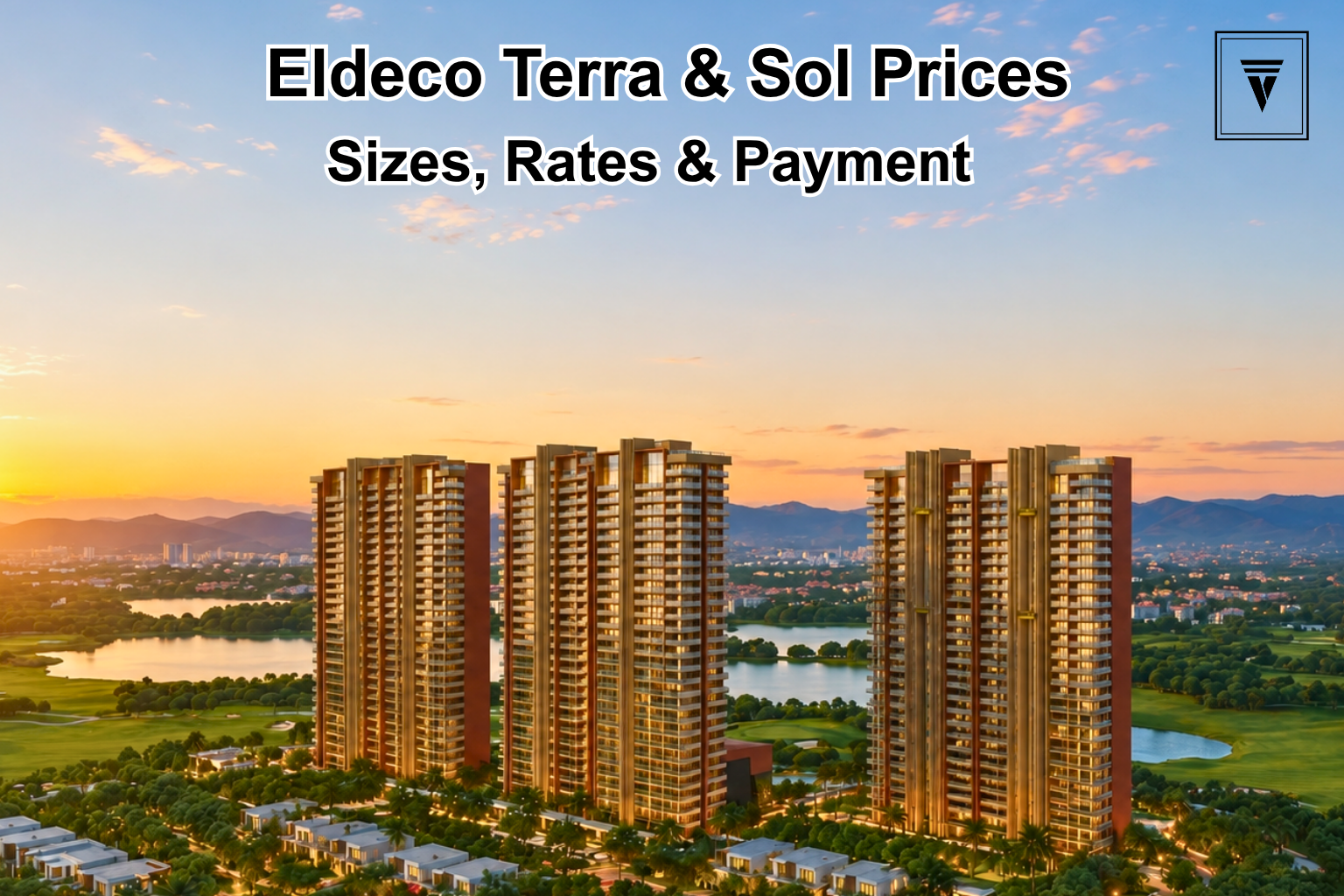 Eldeco Terra and Sol Price List 2026: Sizes, Rates and Payment Plan