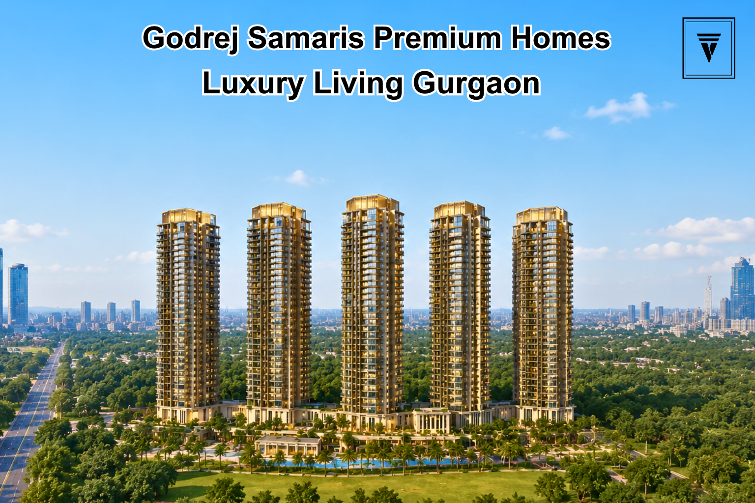 Godrej Samaris Gurgaon: Location, Price and Investment Potential