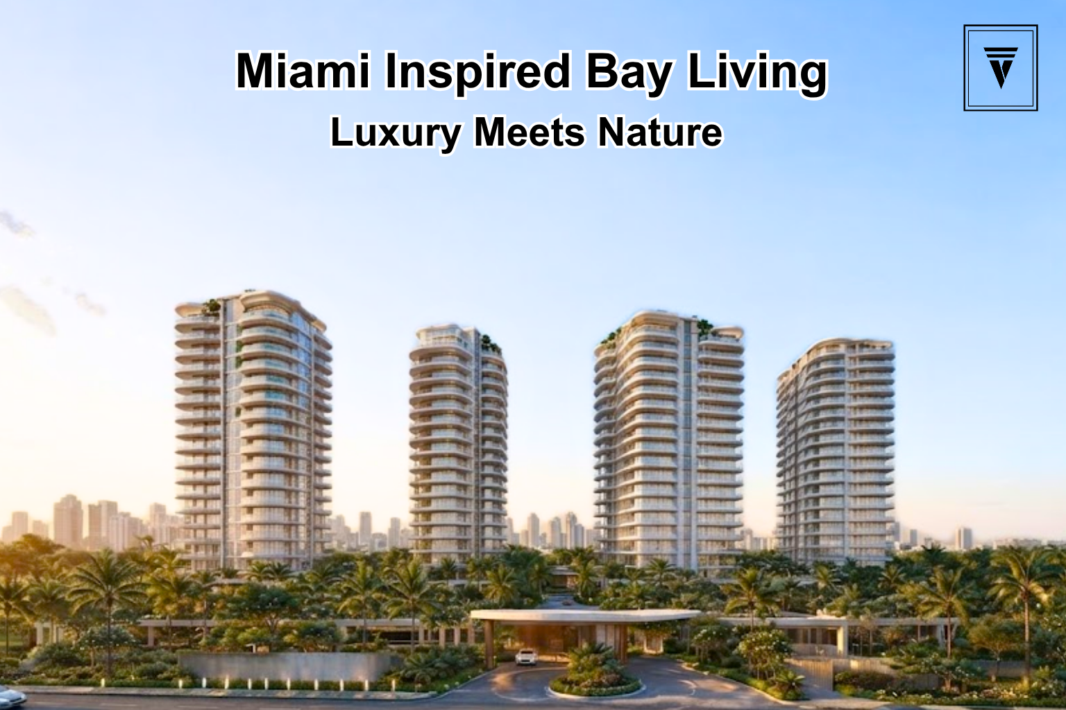 New Launch Godrej Verano Gurgaon: Miami Inspired Bay Living