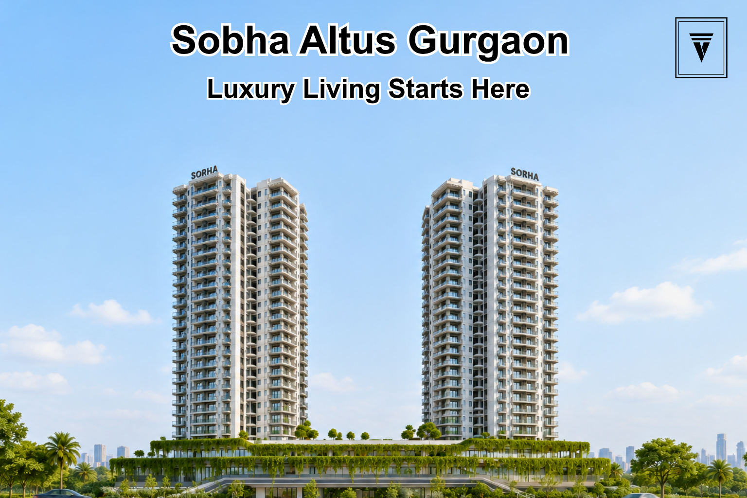 Sobha Altus Gurgaon: Complete Project Details and Location Guide