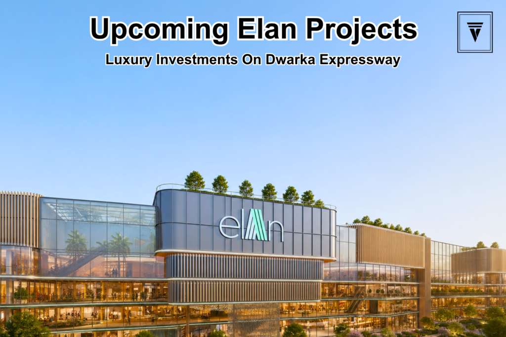 Upcoming Elan Projects on Dwarka Expressway: Complete Guide (2026)