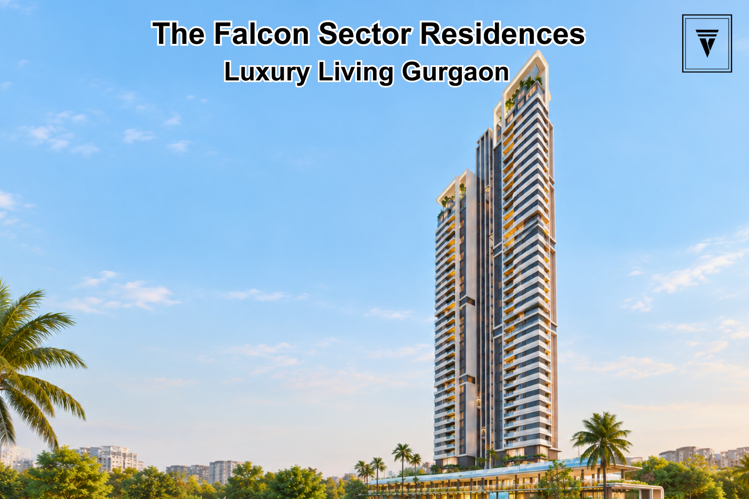 The Falcon by Dalcore Sector 53: An Overview of the Luxury Project