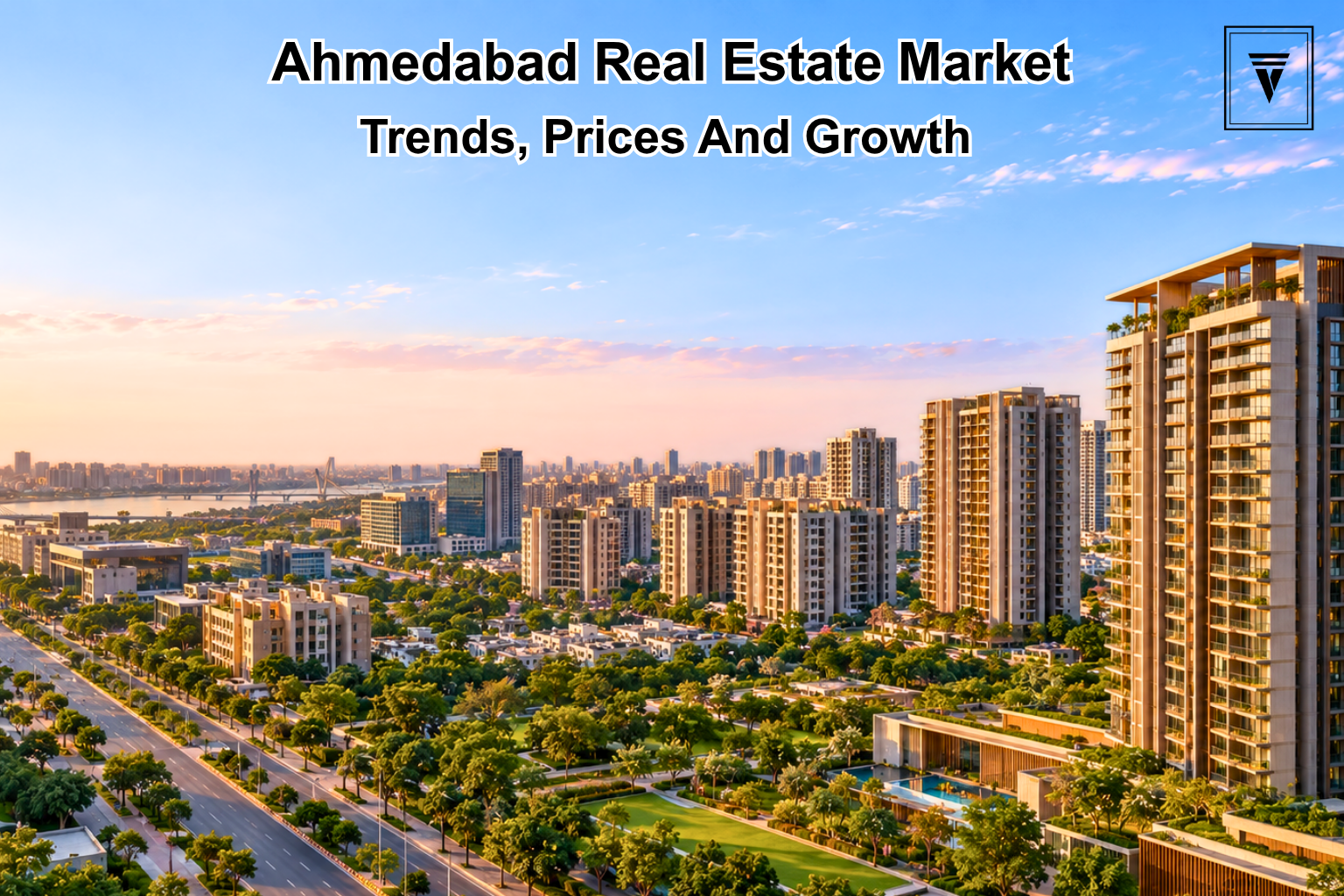 Ahmedabad Real Estate Market: A Complete Overview
