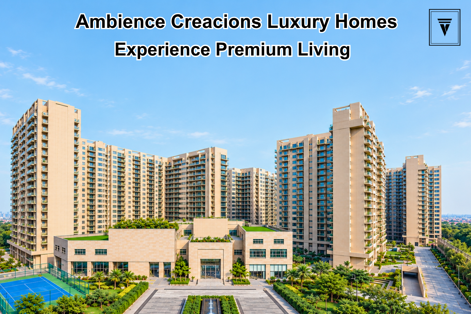Ambience Creacions Gurgaon | Ready to Move Luxury Apartments