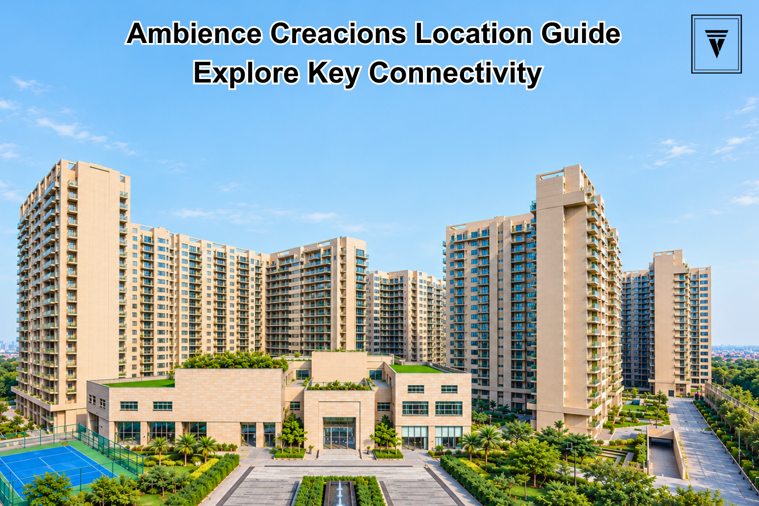 Ambience Creacions Location: Connectivity, Nearby Places and Advantages