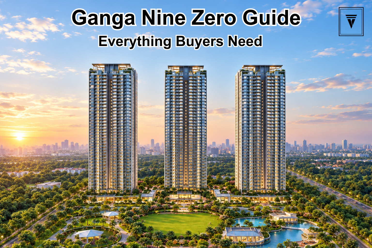 Ganga NINE ZERO Sector 90 Gurgaon: Everything Homebuyers Need to Know