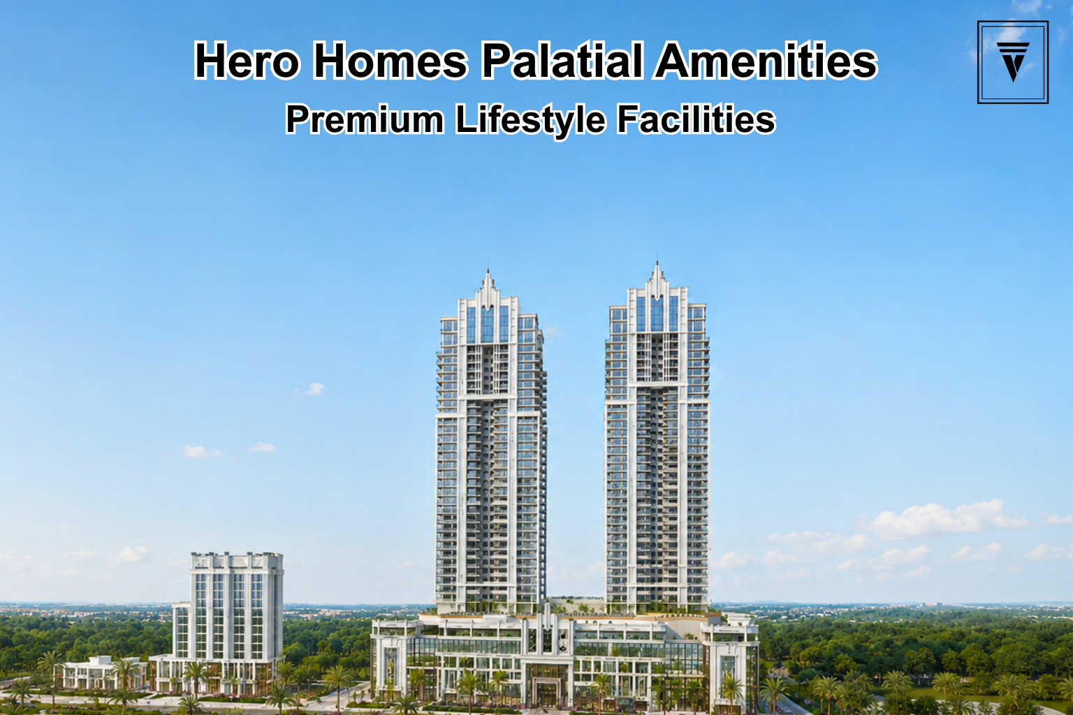 Hero Homes The Palatial Amenities: Premium Lifestyle Facilities