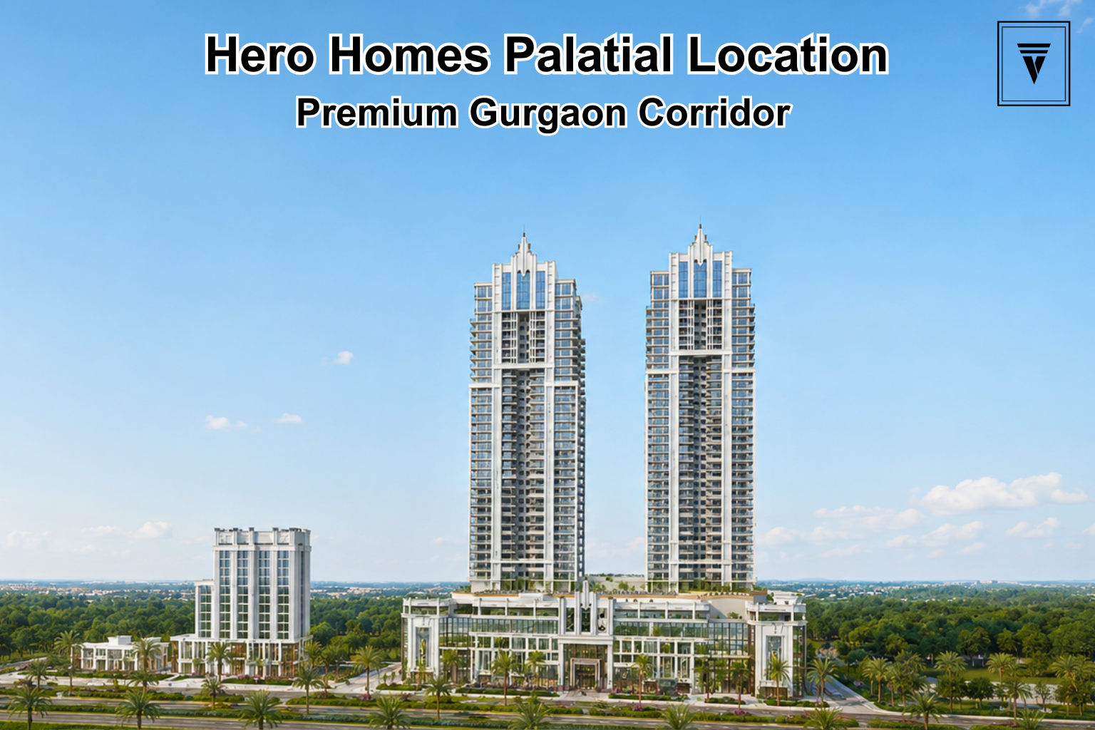 Hero Homes The Palatial Location: Sector 104 Gurgaon Guide