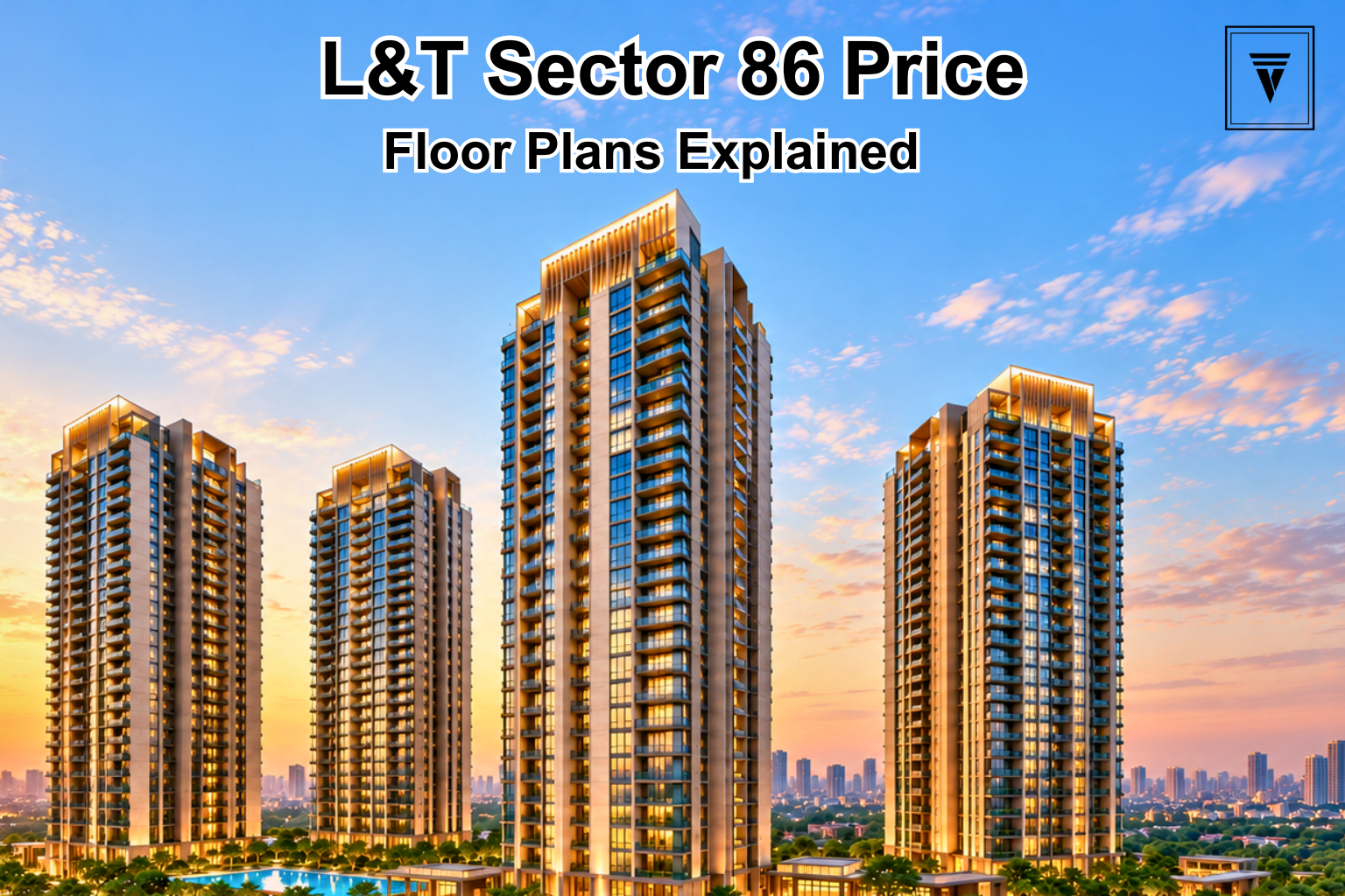 L and T Sector 86 Gurgaon: Pre-Launch Project Price and Floor Plan