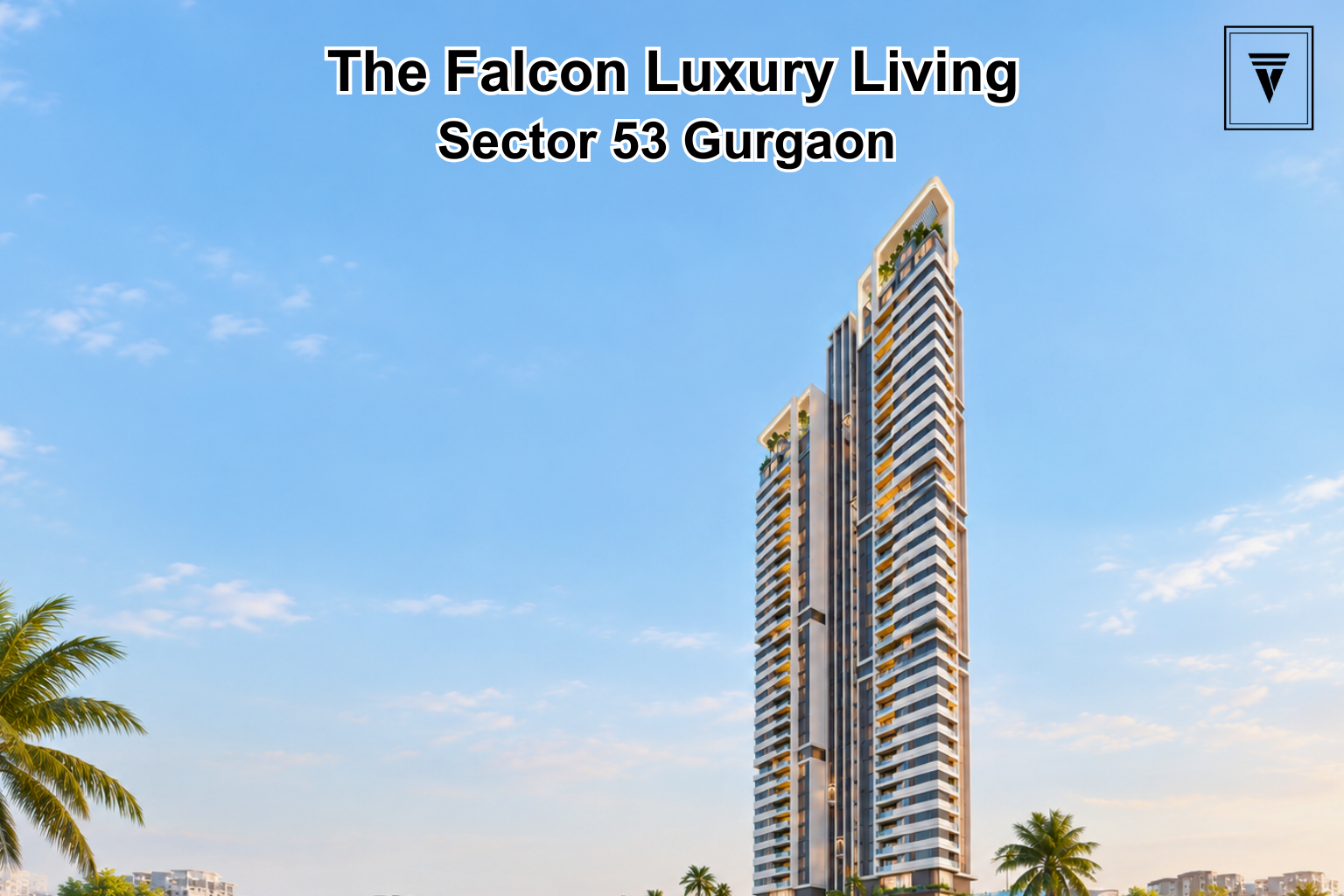 The Falcon by Dalcore: Exploring Luxury Living in Sector 53 Gurgaon