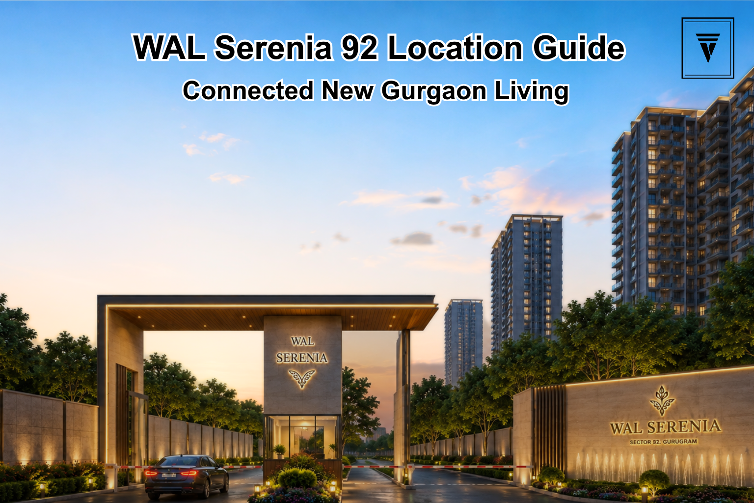 WAL Serenia 92 Sector 92 Gurgaon: Location and Connectivity Guide