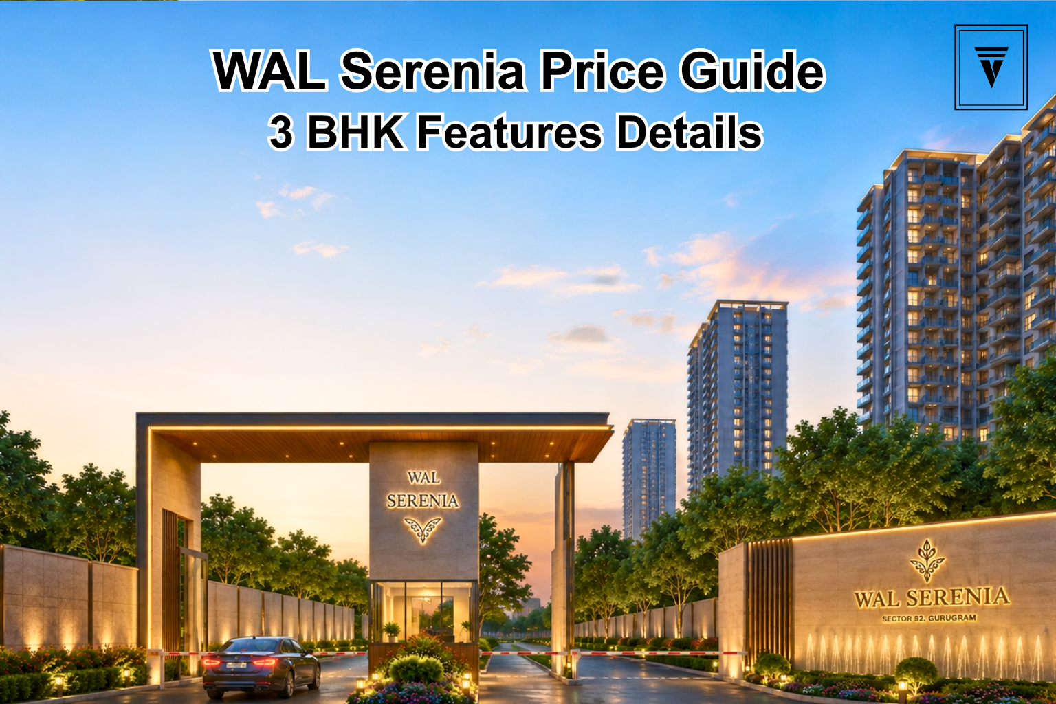 WAL Serenia 92 3 BHK Price: Sizes, Features and Details